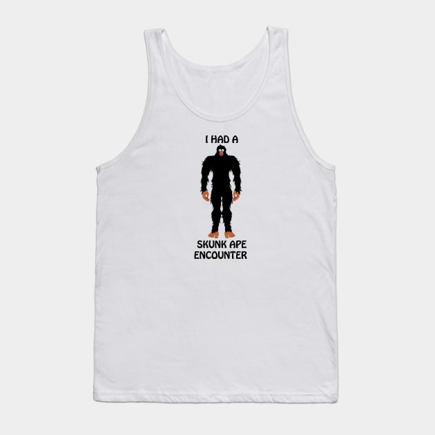 I Had a Skunk Ape Encounter Tank Top by Wickedcartoons